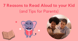 Read more about the article 7 Reasons to Read Aloud to your Kid (and Tips for Parents)