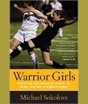 Warrior Girls: Protecting Our Daughters Against the Injury - a sports book for girls