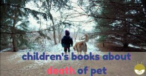 Read more about the article 9 Helpful Children’s Books About Pets Dying