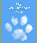 My Pet Memory Book: To Help A Child Through The Loss Of Their Pet