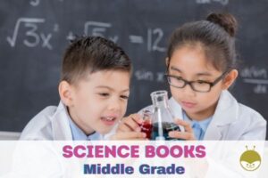 Read more about the article Fascinating Science! 16 Books For Middle Graders (6-8)