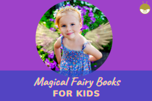 Read more about the article 21 Best Magical Fairy Books For Kids (Who Believe in Magic)